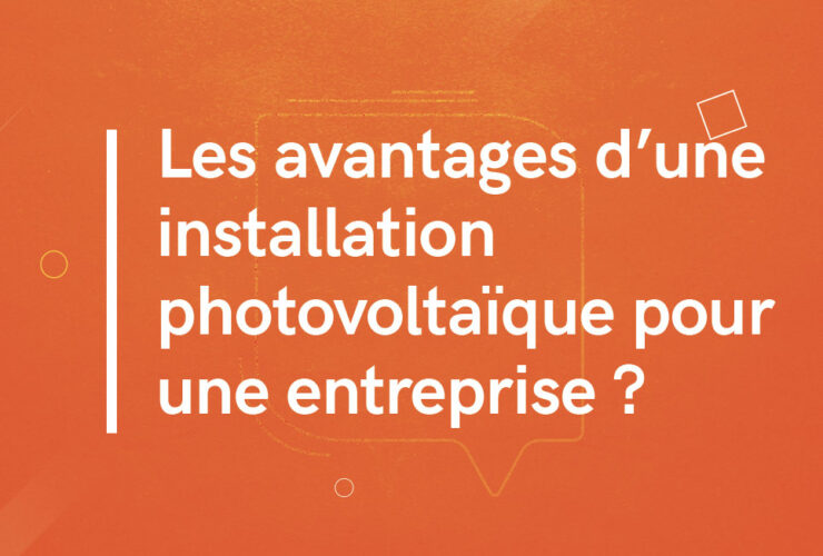Les avantages d'une installation photovoltaïque pour une entreprise ?