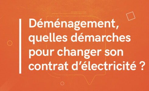Déménagement, quelles démarches pour changer son contrat d'électricité ?