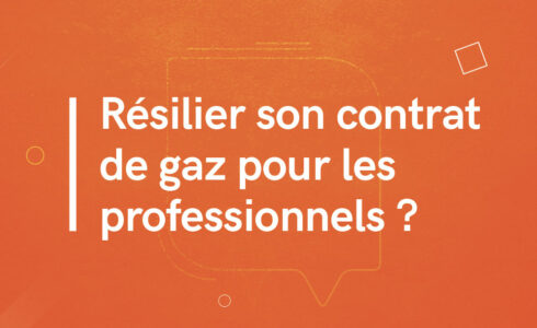 Résilier son contrat de gaz pour les professionnels ?